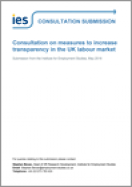 Response to consultation on measures to increase transparency in the UK labour market. Submission from the Institute for Employment Studies, May 2018