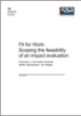Fit for Work: Scoping the feasibility of an impact evaluation Fit for Work: Scoping the feasibility of an impact evaluation