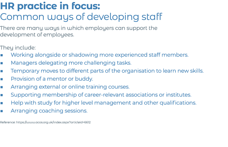 HR practice in focus: Common ways of developing staff There are many ways in which employers can support the developm   