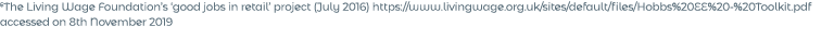 6The Living Wage Foundation s  good jobs in retail  project (July 2016) https:  www livingwage org uk sites default f   