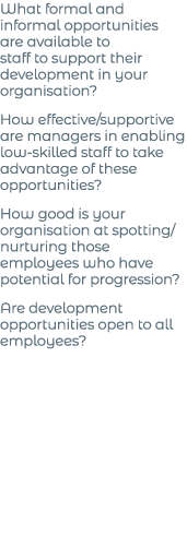 What formal and informal opportunities are available to staff to support their development in your organisation  How    