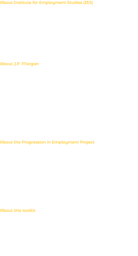 About Institute for Employment Studies (IES) IES is an independent, apolitical, international centre of research and    