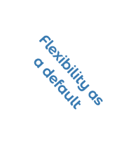 Flexibility as a default 